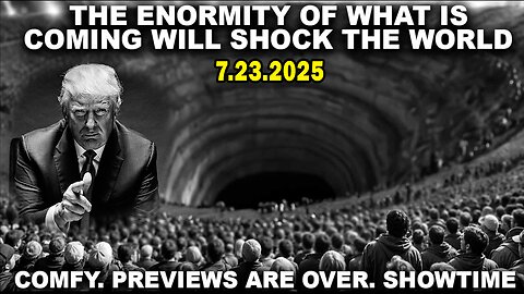 And We Know Urgent Emergency 7.23.25: "The Enormity Of What Is Coming Will Shock The World"
