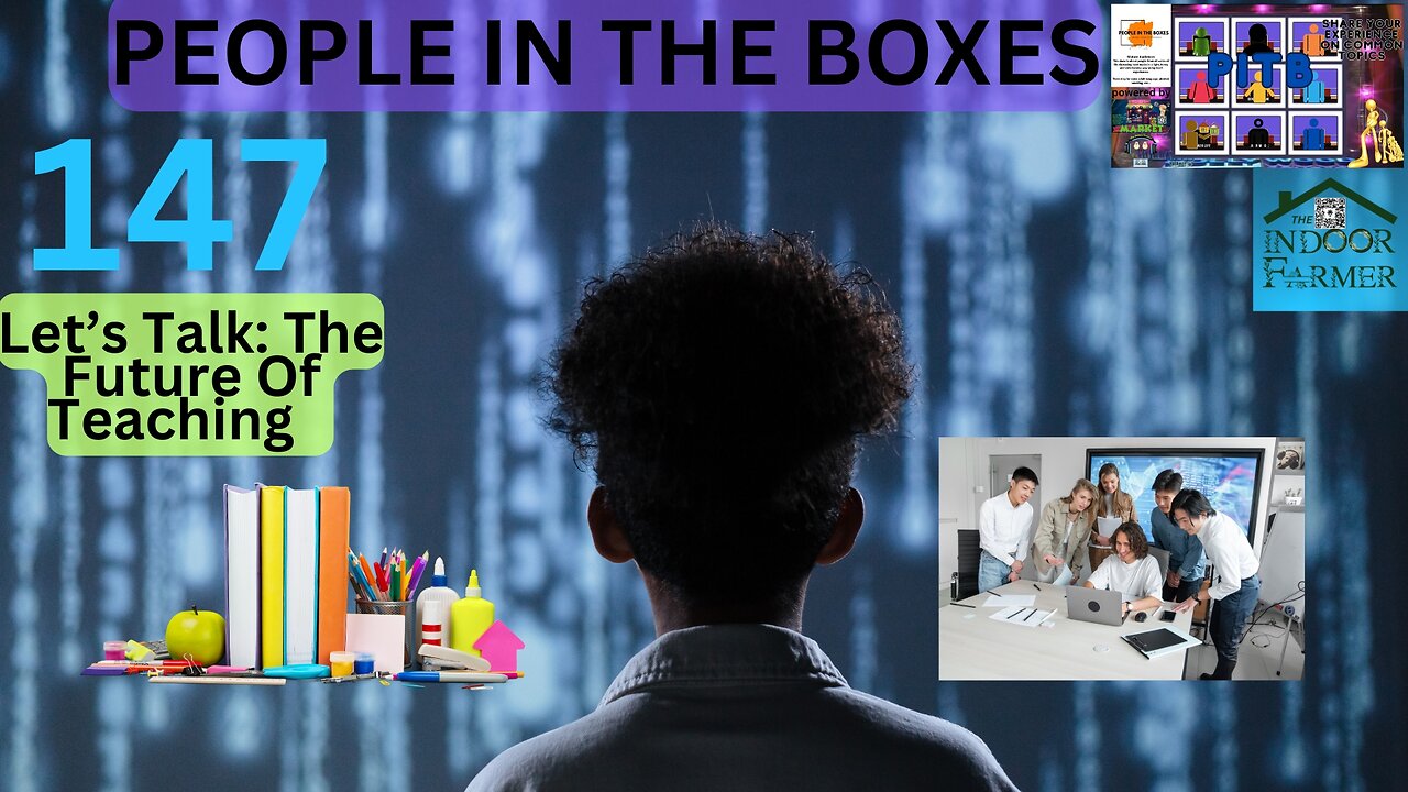People In The Boxes ep 147, What Does The Future Of Teaching Look Like? Let's Talk About It