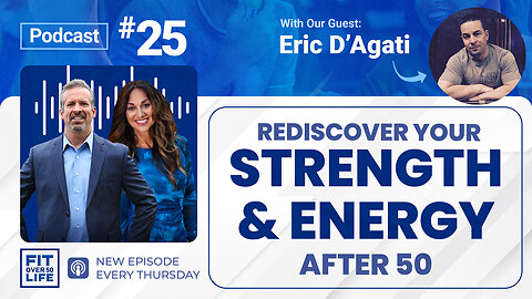 Rediscovering Strength & Energy After 50 | Eric D’Agati