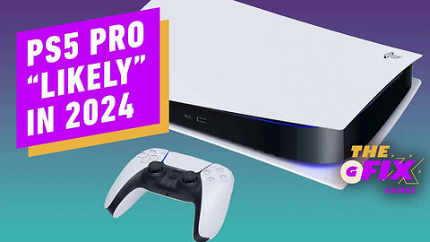 PS5 Pro 'Likely' Coming in 2024, According to Analysts - IGN Daily Fix