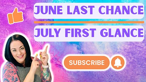 June Last Chance, July First Glance
