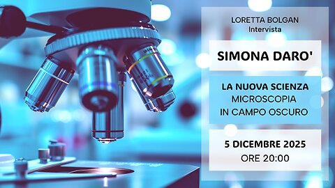 Dott.ssa Simona Darò - LA NUOVA SCIENZA - Microscopia in campo oscuro - Intervista L. Bolgan