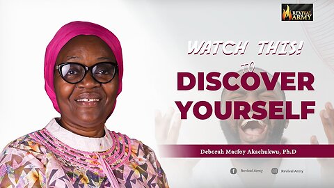 WATCH THIS TO DISCOVER YOURSELF _ BISHOP DEBORAH MACFOY AKACHUKWU, Ph.D
