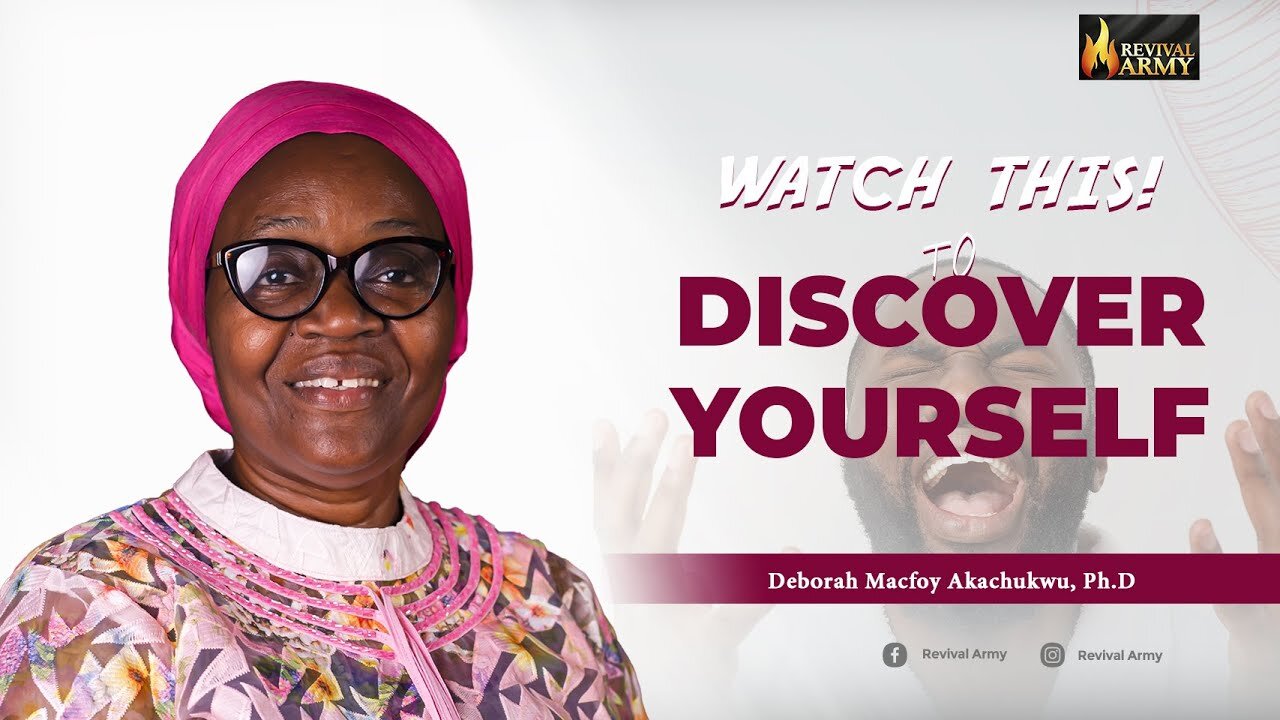 WATCH THIS TO DISCOVER YOURSELF _ BISHOP DEBORAH MACFOY AKACHUKWU, Ph.D
