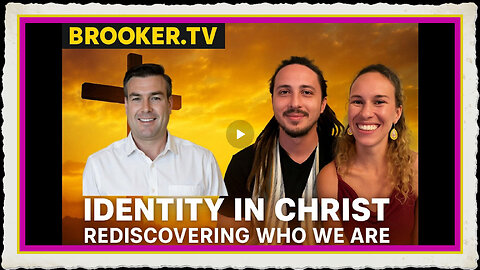 IDENTITY IN CHRIST; REDISCOVERING WHO WE ARE WITH PAUL BROOKER, JESSE IAM