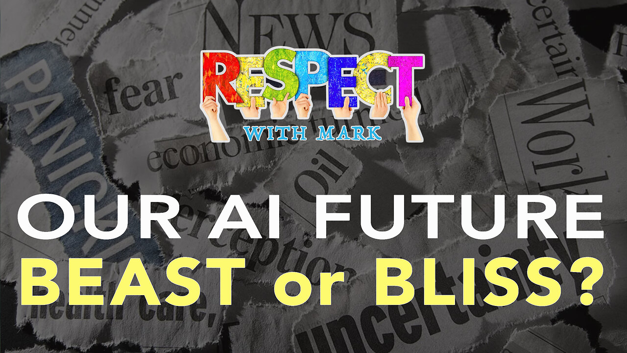 RESPECT w/ Mark: Our A.I. Future - BEAST or BLISS? 9/21, 8pm EDT