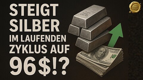 Steigt Silber im laufenden Zyklus auf 96$ !?