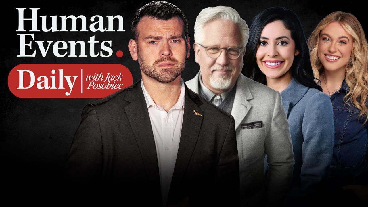 HUMAN EVENTS DAILY WITH JACK POSOBIEC