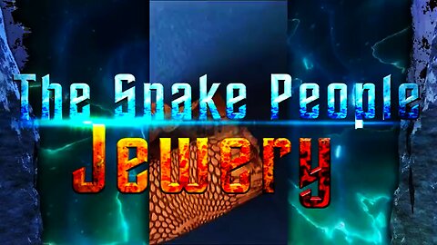 The Jewery are The Snake People