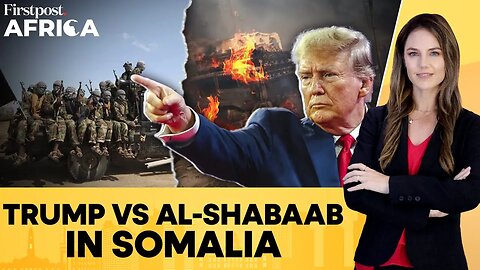 Somalia: Al-Qaeda-Linked Al-Shabaab Captures Maxaas; Trump Ramps Up Strikes | Firstpost Africa| N18G