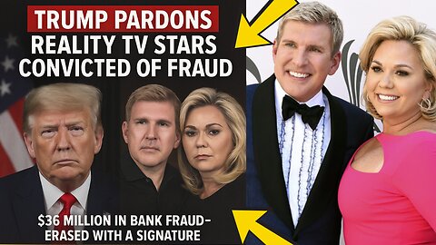 Trump Pardons the Chrisleys — Are We Witnessing the Fall of Justice or Redemption?