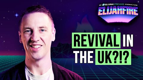 Revival in the UK?!? | ElijahFire: Ep. 626 – Jamie Bambrick 