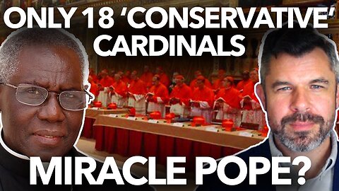 Miracle Pope? Only 18 Conservative Cardinals? Do we need a miracle? Dr Taylor Marshall