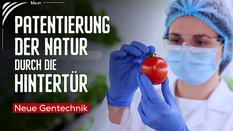 Neue Gentechnik – die Patentierung der Natur durch die Hintertür!