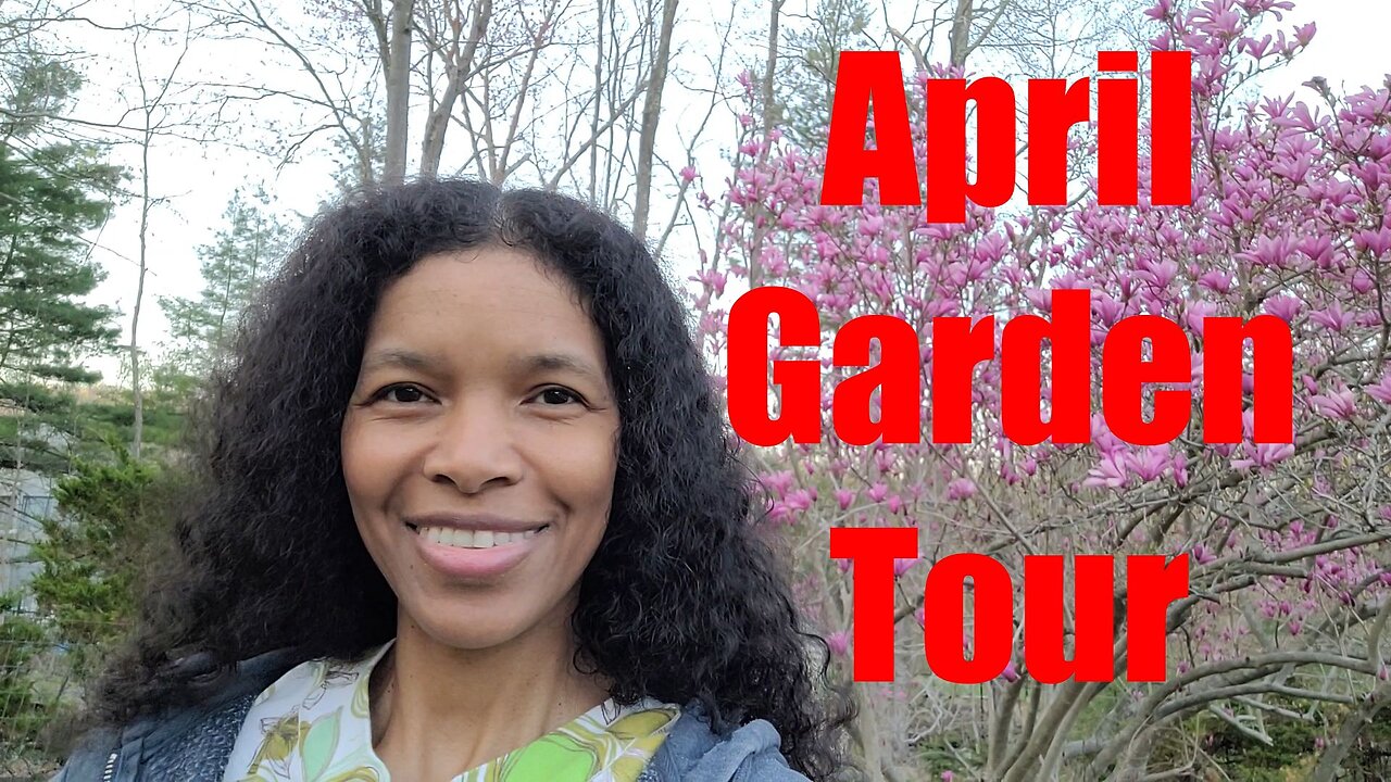 Complete Garden Tour: Late April