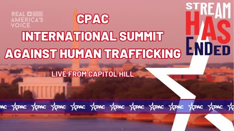 WATCH LIVE: CPAC Hosts International Summit Against Human Trafficking from the U.S. Capitol