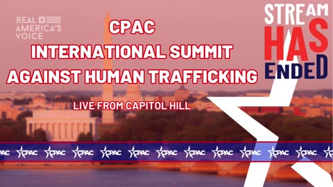 WATCH LIVE: CPAC Hosts International Summit Against Human Trafficking from the U.S. Capitol