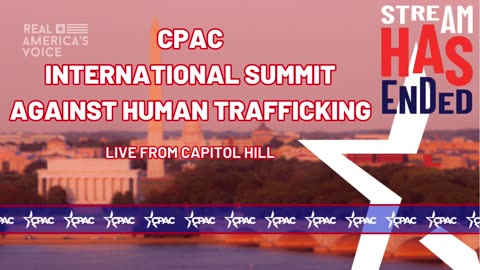 WATCH LIVE: CPAC Hosts International Summit Against Human Trafficking from the U.S. Capitol
