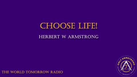 The World Tomorrow Radio- Choose Life