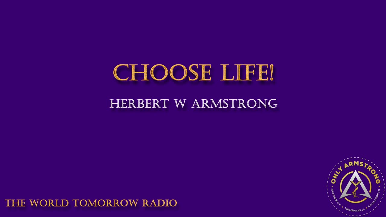 The World Tomorrow Radio- Choose Life