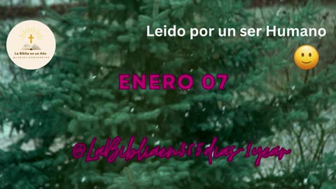 ENERO 07 - Lectura de la Biblia en un Año por un Ser Humano (No-IA)