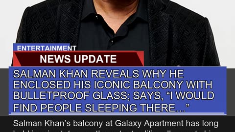 Salman Khan Reveals Why He Enclosed His Iconic Bal