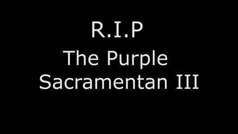 R.I.P The Purple Sacramentan III (Reupload)