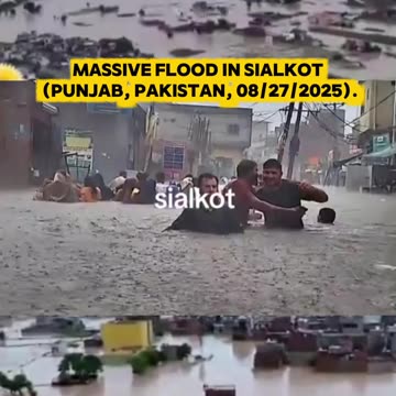 🌊Massive flood in Sialkot (Punjab, Pakistan, 08/27/2025).