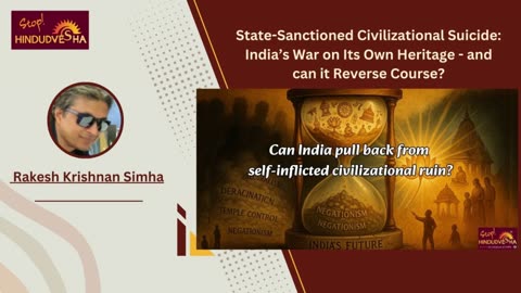 State-Sanctioned Civilizational Suicide: India’s War on Its Own Heritage