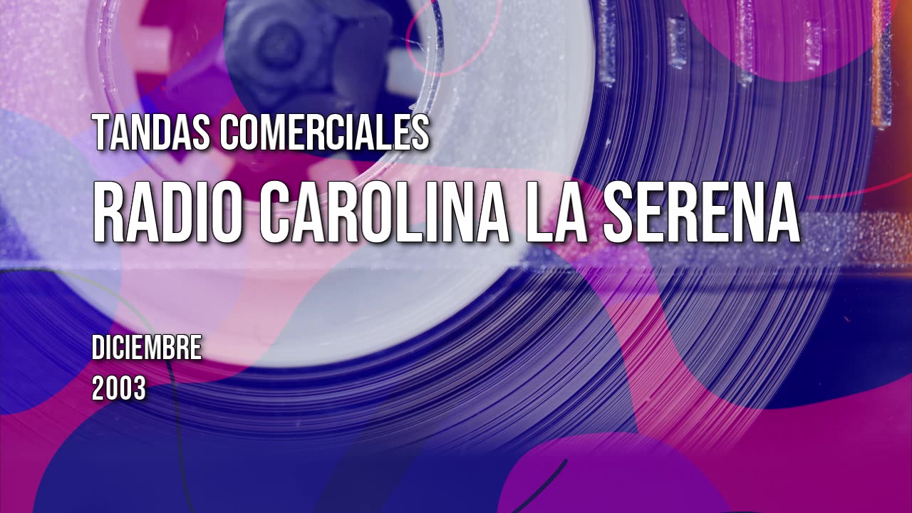 Tandas Comerciales Radio Carolina La Serena (Diciembre 2003)