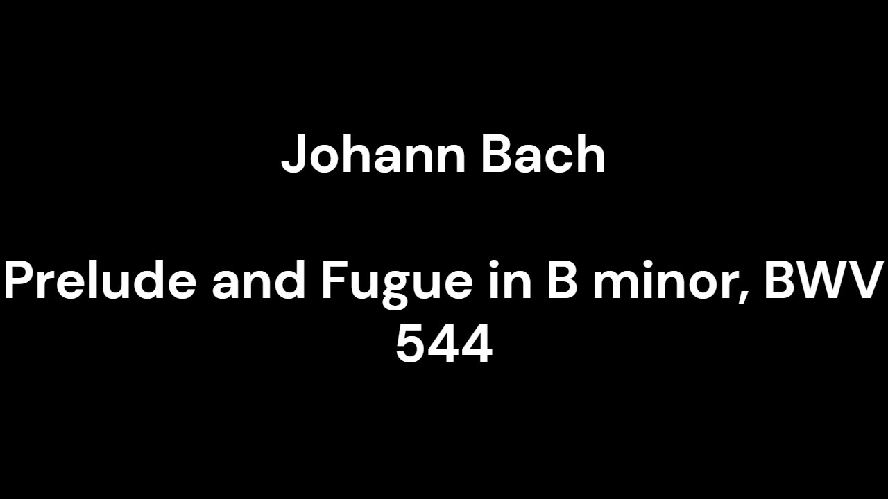 Prelude and Fugue in B minor, BWV 544