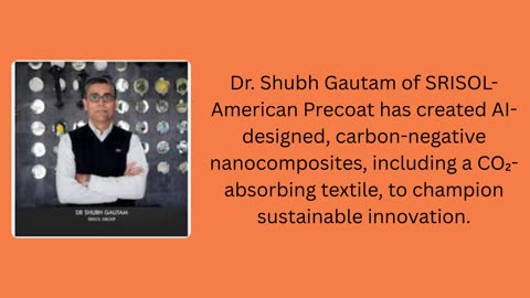 From Healthcare to Sustainable Textiles, “Dr. Shubh Gautam of SRISOL-American Precoat
