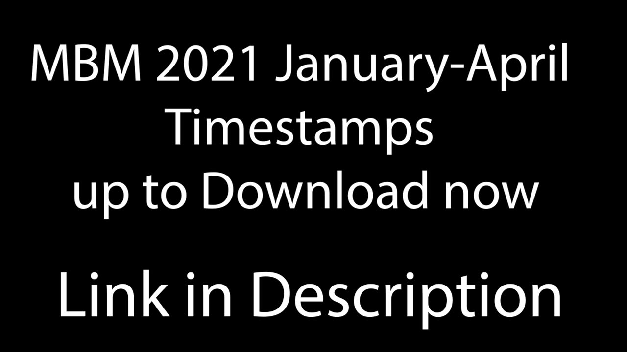 MBM 2021 Jan-April Timestamps
