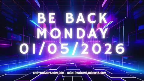 We Will BE Back 01/05/2026 at 9 am