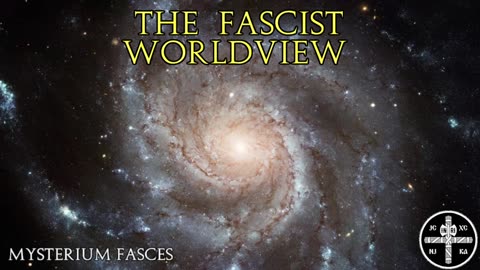 Mysterium Fasces Episode 2: The Fascist Worldview