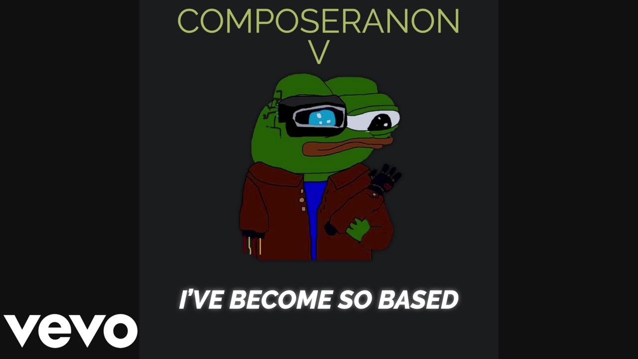 ComposerAnon - I've Become So Based