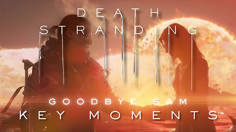 🫶 Goodbye Sam - Death Stranding Key Moments – Part 27 (4K) Cinematics