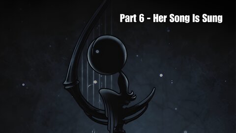HOLLOW KNIGHT SILKSONG FULL GAMEPLAY - PART 6 - HER SONG IS SUNG