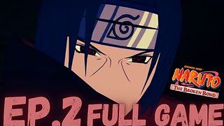 NARUTO: THE BROKEN BOND Gameplay Walkthrough EP.2- ITACHI UCHIHA FULL GAME