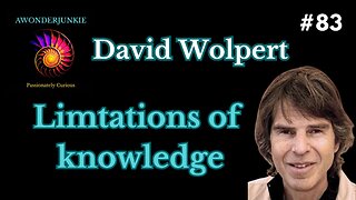 #83 The Limitations of Knowledge - David Wolpert