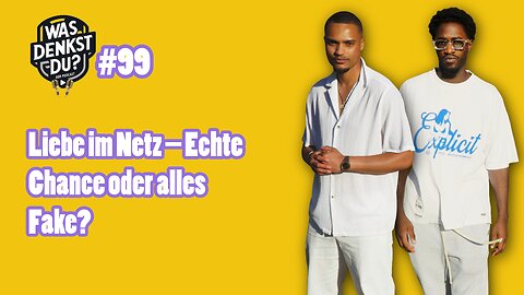 Funktioniert Online-Dating – oder ist es einfach toxisch? | #99 WasDenkstDuPodcast