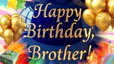 Happy Birthday, Dear Brother!