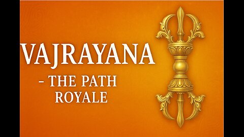 Vajrayana - The Path Royale | A Journey to Enlightenment