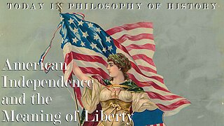 American Independence and the Meaning of Liberty