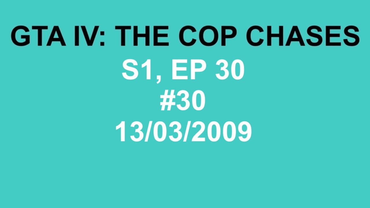 GTA IV: The Cop Chase S1 E30