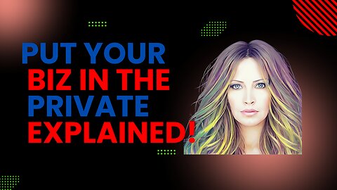 Put Your Biz In The Private!