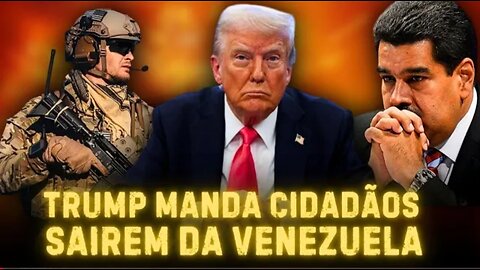 ''SAIAM DA VENEZUELA AGORA'' DIZ TRUMP AOS CIDADÃOS! Watch