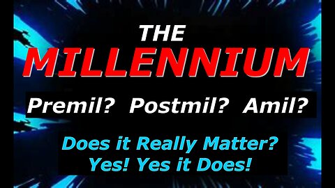 THE MILLENNIUM - REVELATION 20:1-7