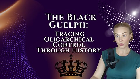 The Black Guelph: Tracing Oligarchical Control Through History - #10