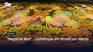"Magische Welt" – Lichterspiel am Strand von Sokcho